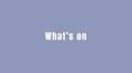 What's on